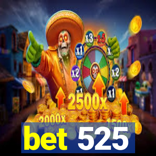 bet 525